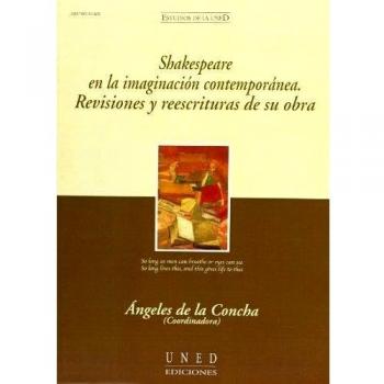 Shakespeare en la imaginación contemporánea : revisiones y reescrituras de su obra