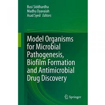 Model Organisms for Microbial Pathogenesis, Biofilm Formation and Antimicrobial Drug Discovery