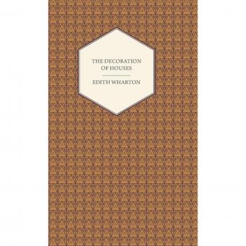 Elegant Home Design: The Decoration of Houses by Edith Wharton