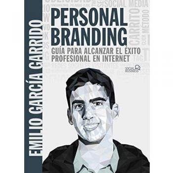 Personal Branding. Guía para alcanzar el éxito profesional en Internet