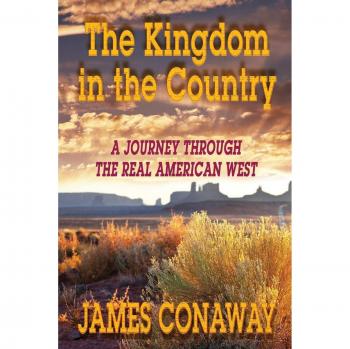 El Reino en el Campo: Un Viaje por el Verdadero Oeste Americano - Libro de James Conaway