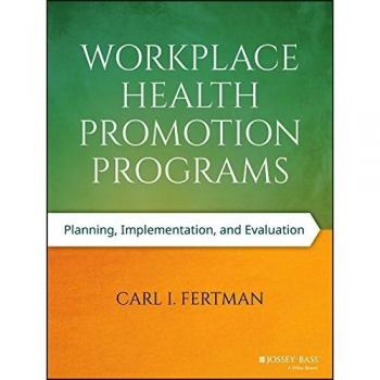 Workplace Health Promotion Programs: Planning, Implementation, and Evaluation