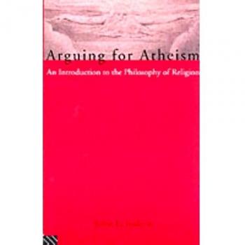 Arguing for Atheism: An Introduction to the Philosophy of Religion