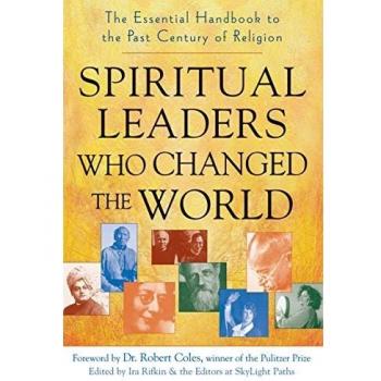Spiritual Leaders Who Changed The World: The Essential Handbook to the Past Century of Religion