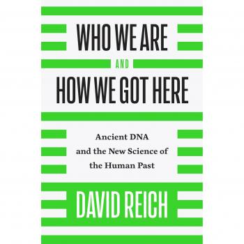Who We Are and How We Got Here: Ancient DNA and the New Science of the Human Past