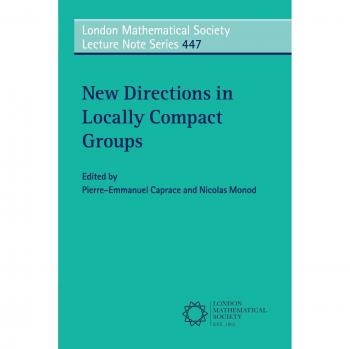 Nuevas Direcciones en Grupos Localmente Compactos (Serie de Notas de Conferencias de la Sociedad Matemática de Londres, Volumen 447)