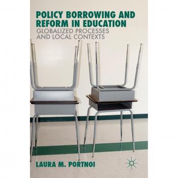 Policy borrowing and reform in education globalized processes and local contexts