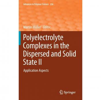 Polyelectrolyte Complexes: Dispersed and Solid State Applications (Advances in Polymer Science)
