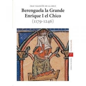 Berenguela la Grande. Enrique I el Chico - Fray Valentín de la Cruz