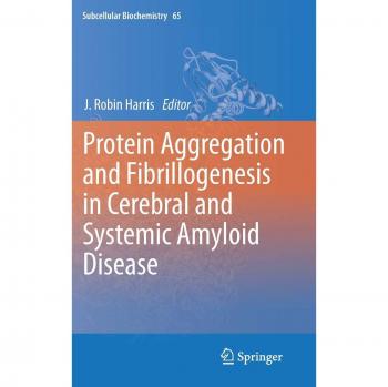 Protein Aggregation and Fibrillogenesis in Cerebral and Systemic Amyloid Disease