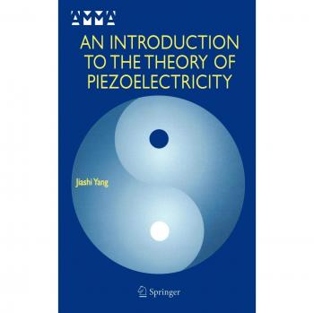 Introduction to Piezoelectricity: Advances in Mechanics and Mathematics by Jiashi Yang