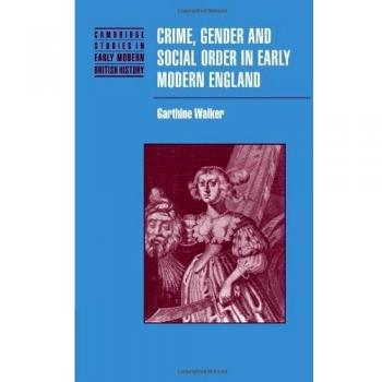 Crimen, Género y Orden Social en la Inglaterra Moderna Temprana (Estudios de Cambridge en Historia Británica Moderna)