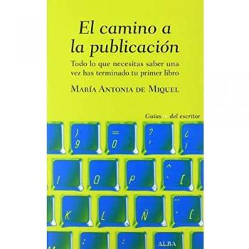 El camino a la publicación: Todo lo que necesitas saber una vez has terminado tu primer libro