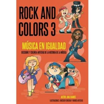Rock And Colors 3: Musica En Igualdad. Descubre Y Colorea Artistas De La Historia De La Música