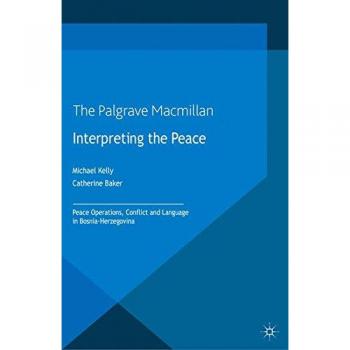 Interpreting the Peace: Peace Operations, Conflict and Language in Bosnia-Herzegovina