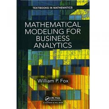 Business Analytics Mathematical Modeling Textbook by William Fox