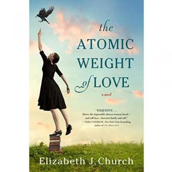 The Atomic Weight of Love: A Novel (Paperback) - Elizabeth J. Church