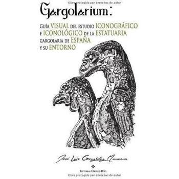 Gargolarium: Guía visual del estudio iconográfico e iconológico de la estatuaria gargolaria de España y su entorno