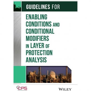 Layer of Protection Analysis Guidelines: Enabling Conditions and Conditional Modifiers by John Wiley & Sons
