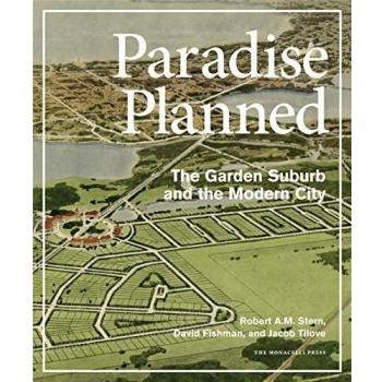 PARADISE PLANNED. THE GARDEN SUBURB AND THE MODERN CITY