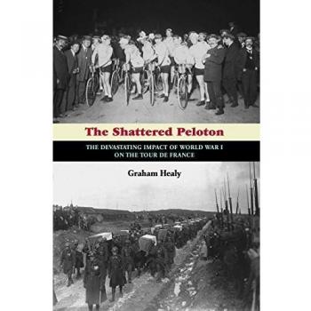 The Shattered Peloton: The Devastating Impact of World War I on the Tour de France