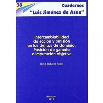Intercambiabilidad de acción y omisión en los delitos de dominio.: Posición de garante e imputación objetiva.