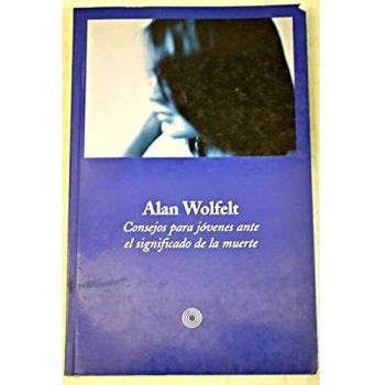 Consejos para jovenes ante el significado de la muerte - Wolfelt