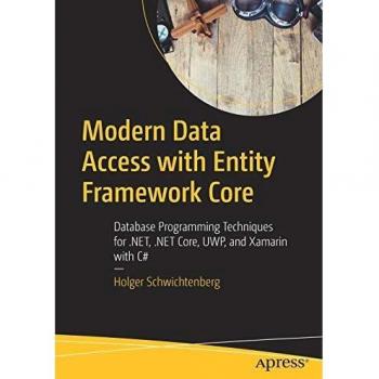 Modern Data Access with Entity Framework Core: Database Programming Techniques for .NET, .NET Core, UWP, and Xamarin with C#