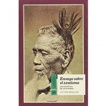Ensayo sobre el exotismo: Una estética de lo diverso - Victor Segalen