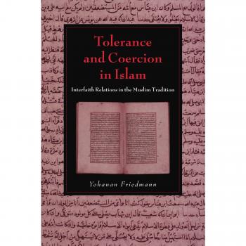 Tolerance and Coercion in Islam: Interfaith Relations in the Muslim Tradition (Cambridge Studies in Islamic Civilization)