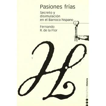 PASIONES FRÍAS: Secreto y disimulación en el Barroco hispano: 39