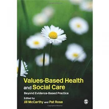 Values-Based Health & Social Care: Beyond Evidence-Based Practice