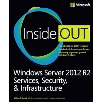 Windows Server 2012 R2 Inside Out: Services, Security, & Infrastructure