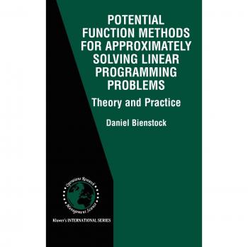 Potential Function Methods for Linear Programming: Theory and Practice (International Series in Operations Research & Management Science)