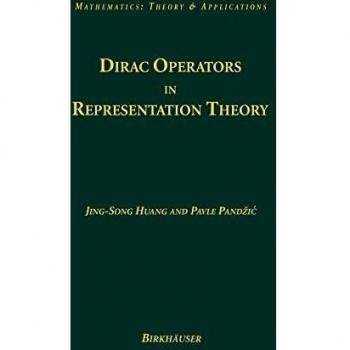 Dirac Operators in Representation Theory: A Comprehensive Guide