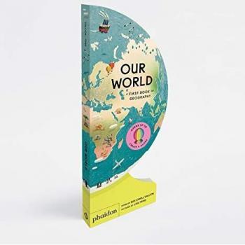 Our World: A First Book of Geography (Board book) - Characteristics: Board book format, designed for young children, introduces basic geography concepts, features colorful illustrations, promotes early learning and exploration of the world