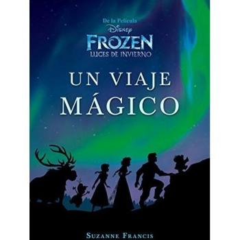 Frozen. Luces de invierno. Un viaje mágico: Narrativa - Disney