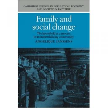Cambio Familiar y Social: El Hogar como Proceso en una Comunidad en Industrialización (Estudios de Cambridge en Población, Economía y Sociedad en el Tiempo Pasado, Volumen 21)