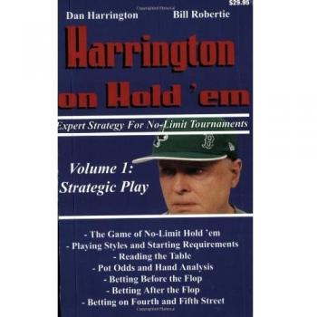Harrington on Hold 'em Expert Strategy for No Limit Tournaments, Vol. 1: Strategic Play