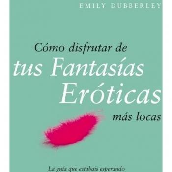 Cómo disfrutar de tus fantasías eróticas más locas