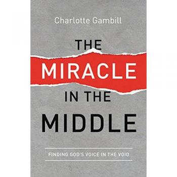 The Miracle in the Middle: Finding God's Voice in the Void