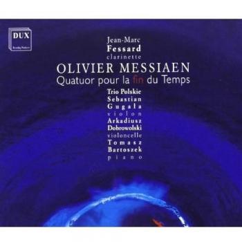 Messiaen : Quatuor pour la fin du temps. Fessard, Trio Polskie.