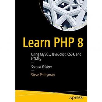 Learn PHP 8: Using MySQL, JavaScript, CSS3, and HTML5
