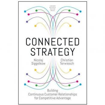 Connected Strategy: Building Continuous Customer Relationships for Competitive Advantage