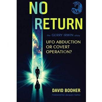 No Return: The Gerry Irwin Story - UFO Abduction or Covert Operation? by David Booher