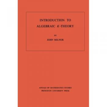 Princeton Annals Algebraic K-Theory Volume 72 by John Milnor