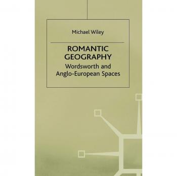 Romantic Geography: Wordsworth and Anglo-European Spaces