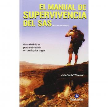 El Manual de supervivencia del SAS: Guía definitiva para sobrevivir en cualquier lugar