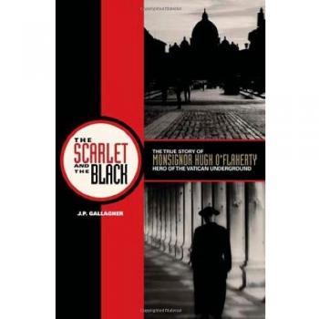 The Scarlet and the Black: The True Story of Monsignor Hugh O'Flaherty, Hero of the Vatican Underground
