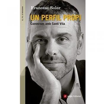 Un Perfil Propi. Conversa Amb Santi Vila: Converses amb Santi Vila: 69